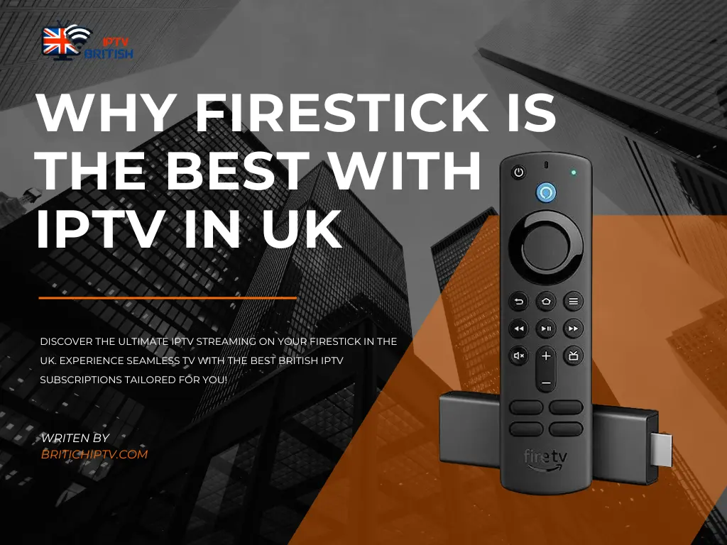 Why Firestick is the Best With IPTV in UK