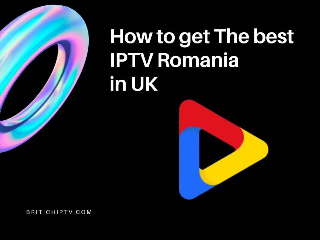 How to get the best IPTV Romania in UK 2024
