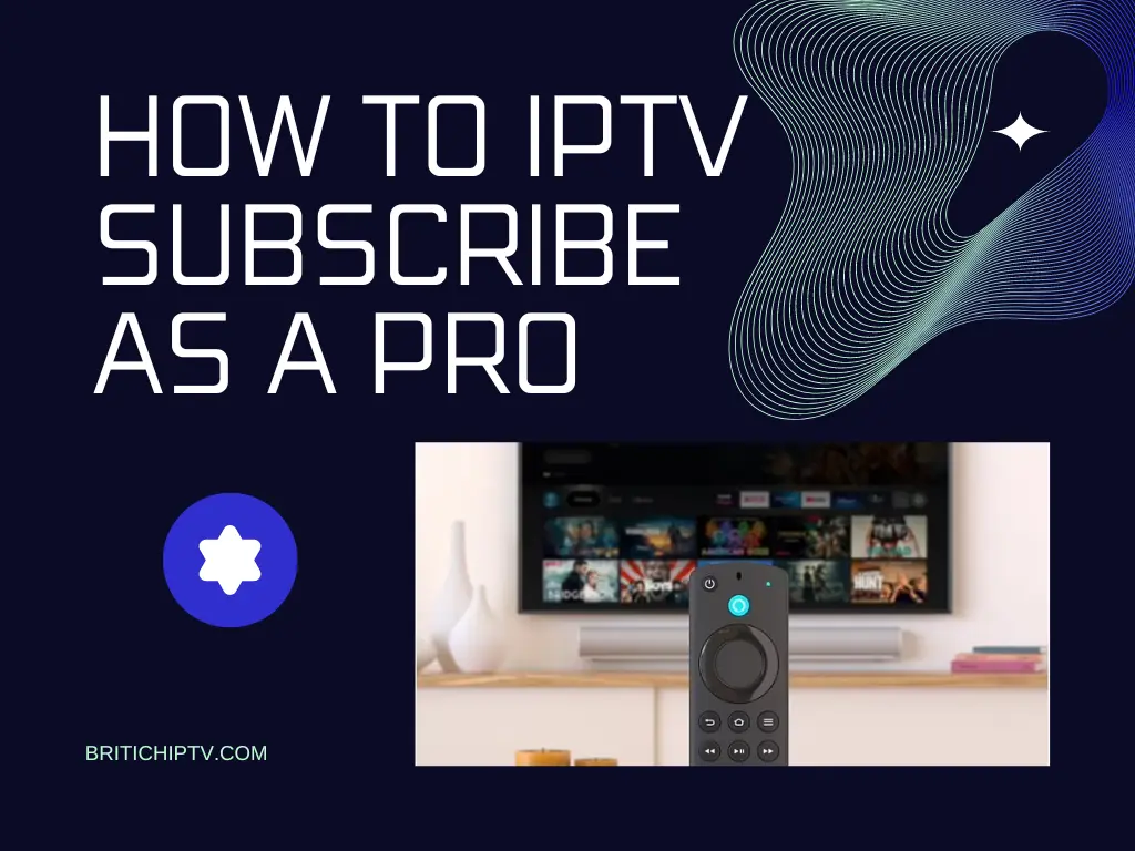How to IPTV Subscribe as a Pro: Best in 2024
