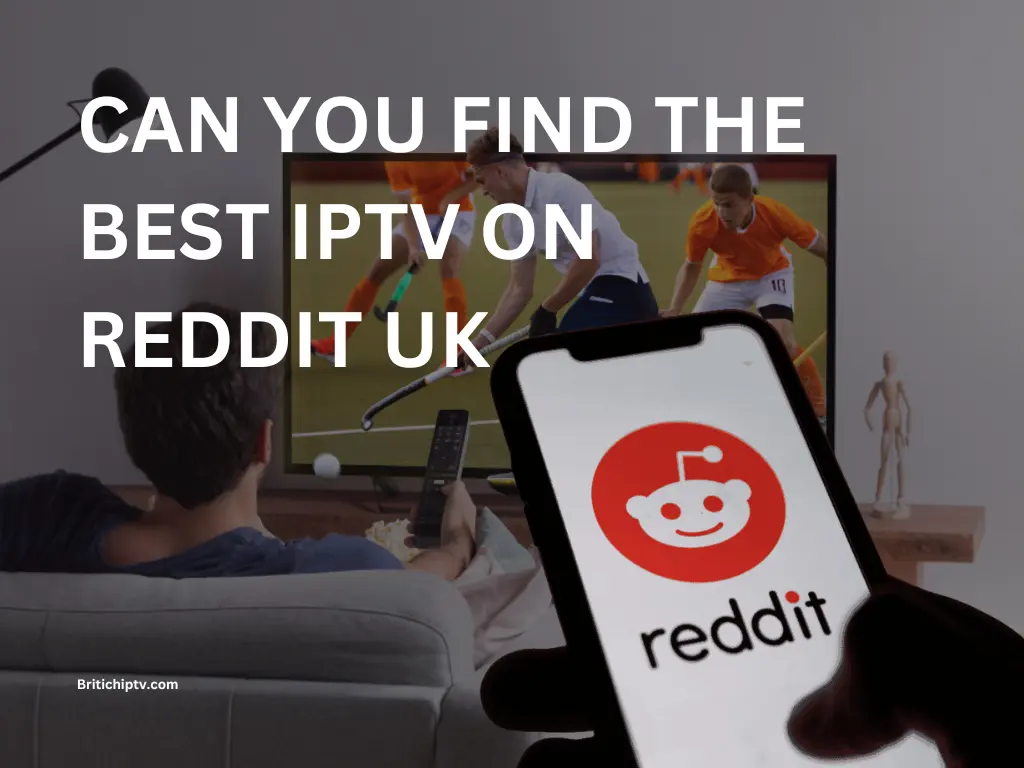 Can you find the Best IPTV Reddit UK in 2024
