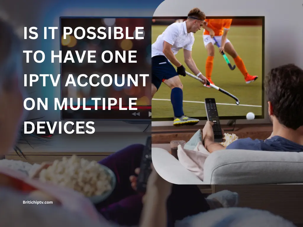Best Way to have One IPTV on Multiple Devices