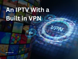 best IPTV with built in VPN