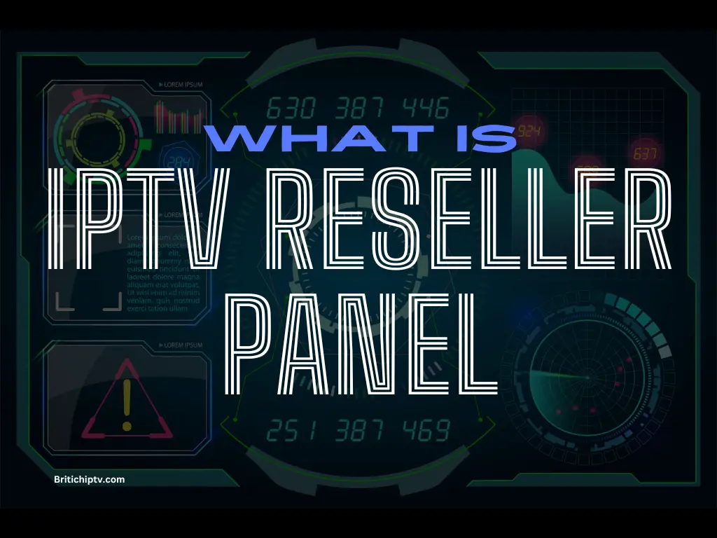 What is an IPTV Reseller Panel, Best Guide