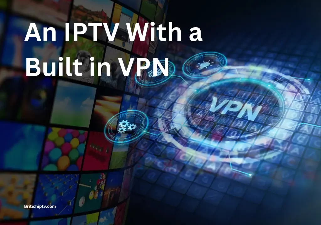 best IPTV with built in VPN