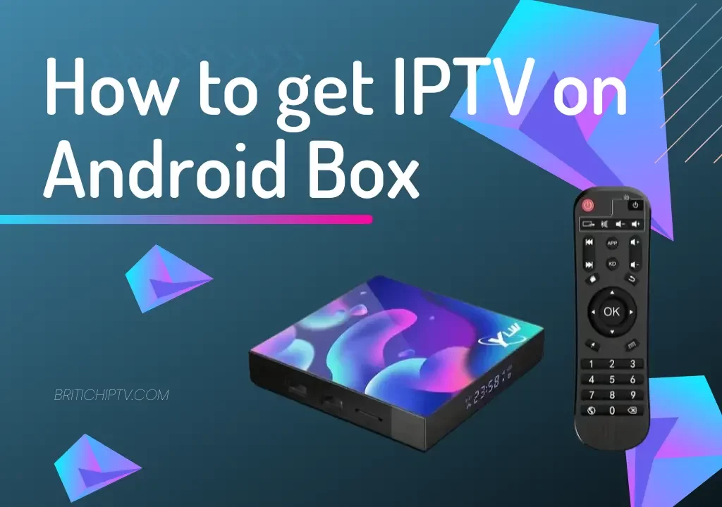 how to get iptv on android box & IPTV Boxes