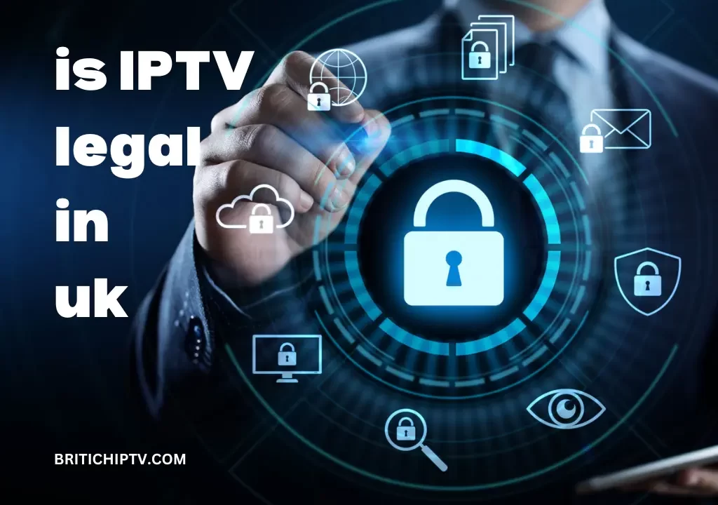 UK IPTV - is iptv legal in uk